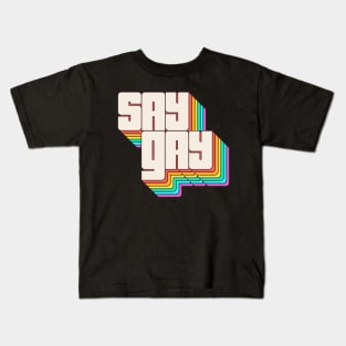 Say Gay Say Gay Say No To Don't Say Gay Kids T-Shirt